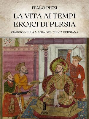 cover image of La Vita ai Tempi Eroici di Persia